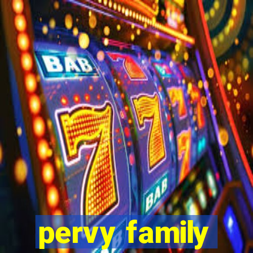 pervy family